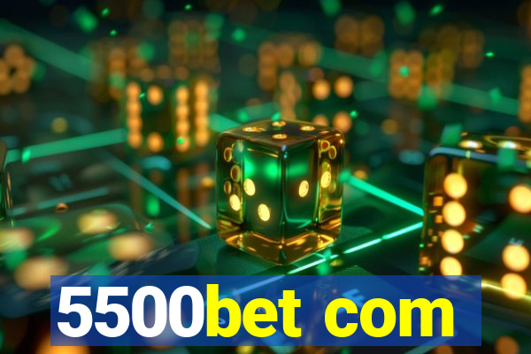 5500bet com